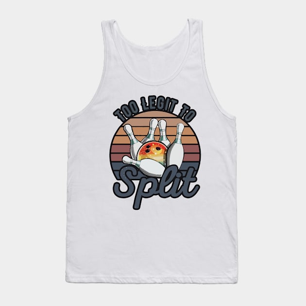 Bowling too legit to split Tank Top by Griseldasion_shop